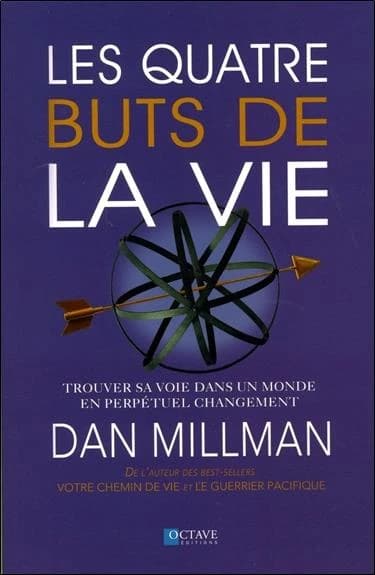 Les quatre buts de la vie : trouver sa voie dans un monde en perpétuel changement
