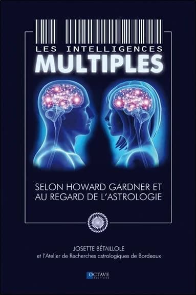Les intelligences multiples : selon Howard Gardner et au regard de l'astrologie