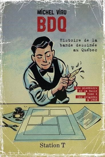 Bdq : Histoire De La Bande Dessinée Au Québec T.01