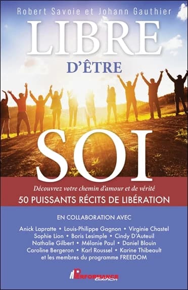 Libre d'être soi : découvrez votre chemin d'amour et de vérité : 50 puissants récits de libération