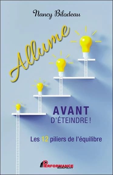 Allume avant d'éteindre ! : les 12 piliers de l'équilibre