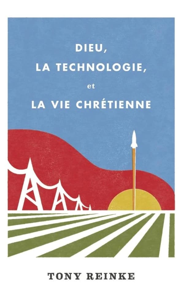 Dieu, la technologie, et la vie chrétienne
