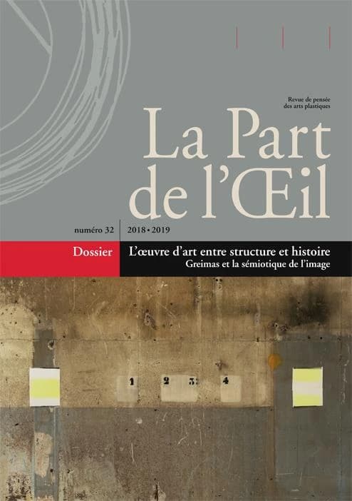 REVUE LA PART DE L'OEIL n.32 : l'oeuvre d'art entre structure et histoire ; Greimas et la sémiotique de l'image