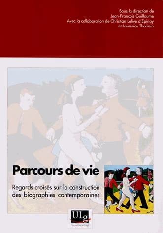 Parcours de vie : regards croisés sur la construction des biographies contemporaines