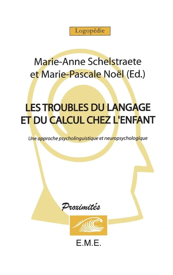 Les troubles du langage et du calcul chez l'enfant ; une approche psycholinguistique et neuropsychologique