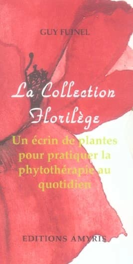 La collection florilège ; un écrin de plantes pour pratiquer la phytothérapie au quotidien