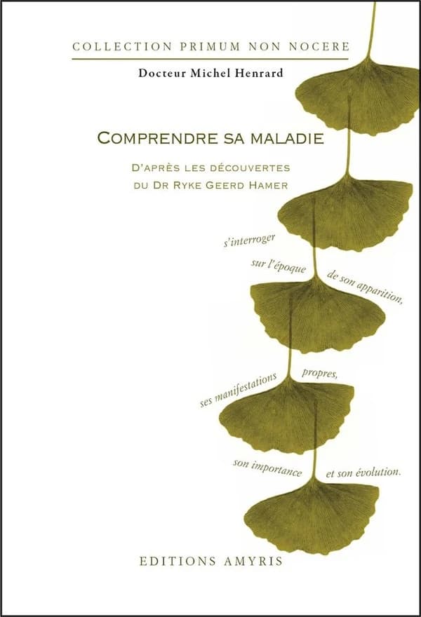 Comprendre sa maladie ; d'après les découvertes du dr. Ryke Geerd Hamer