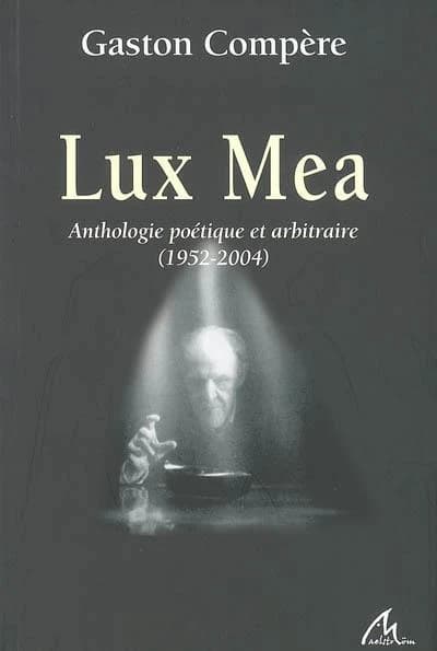 Lux Mea : anthologie poétique arbitraire : 1952-2004