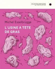 L'usine à têtes de gras