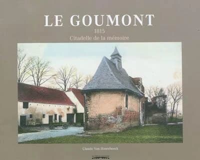 Le goumont : 1815, citadelle de la memoire