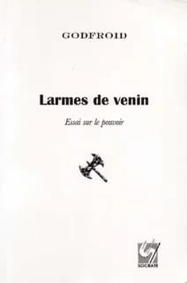 Larmes de venin : essai sur le pouvoir