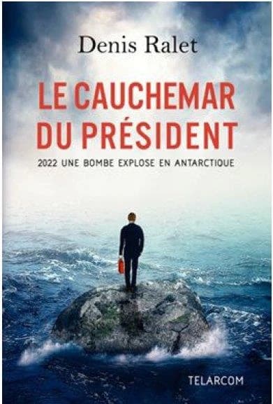 Le cauchemar du président ; 2022 une bombe explose en Antarctique
