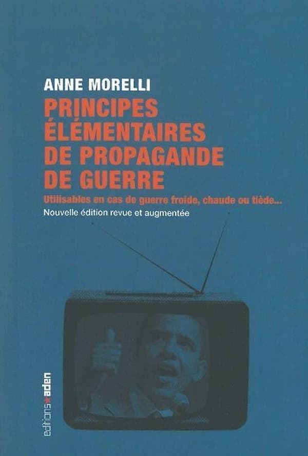 Principes élémentaires de propagande de guerre : Utilisables en cas de guerre froide, chaude ou tiède...