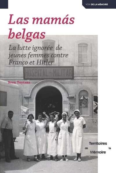 Las mamas belgas : La lutte ignorée de jeunes femmes contre Franco et Hitler