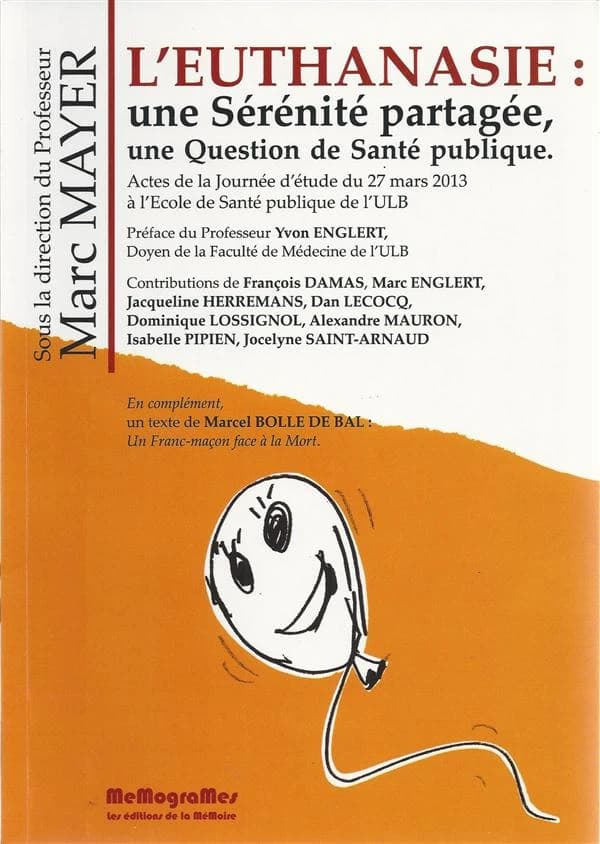 Euthanasie, une sérénité partagée : une question de santé publique : journée d'étude organisée a l'École de santé publique de l'UBL le 28 mars 2013
