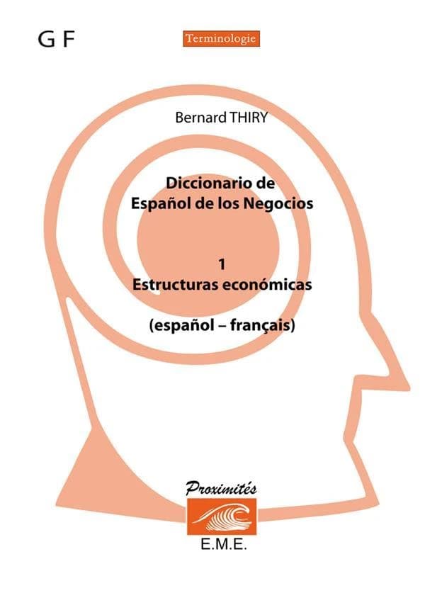Diccionario de espagnol Tome 1 ; de los negocios estructuras económicas ; espanol