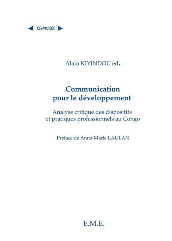 Communication pour le développement : analyse critique des dispositifs et pratiques professionnels [sic] au Congo
