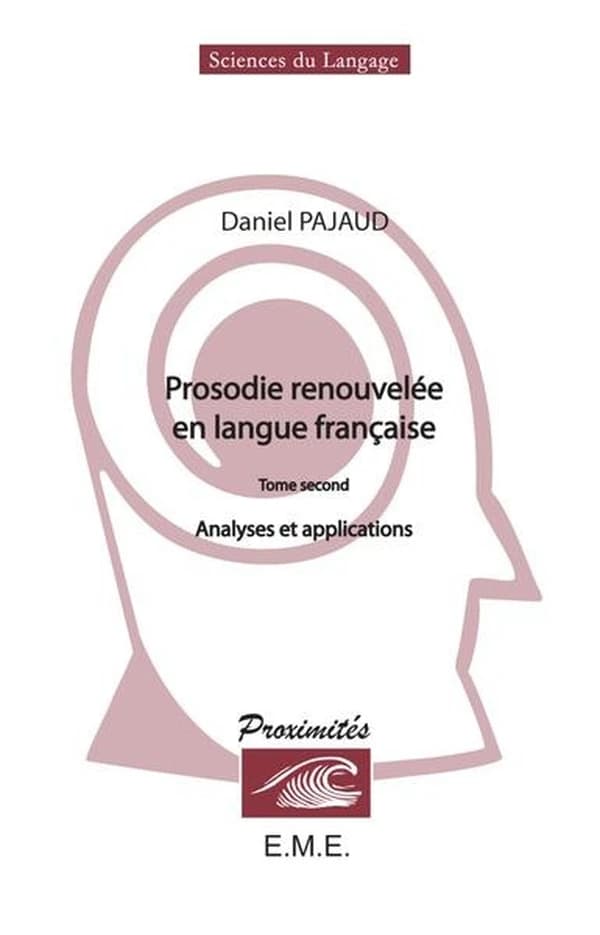 Prosodie renouvelée en langue française : analyses et applications. Tome second