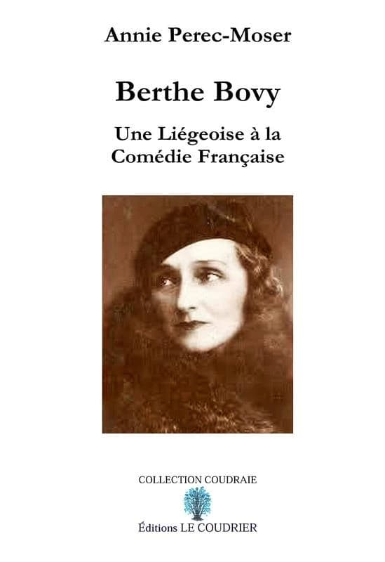 Berthe Bovy ; une Liégeoise à la Comédie Française