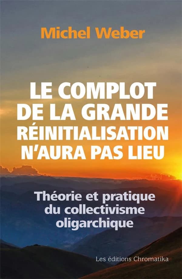 Le complot de la grande réinitialisation n'aura pas lieu : théorie et pratique du collectivisme oligarchique