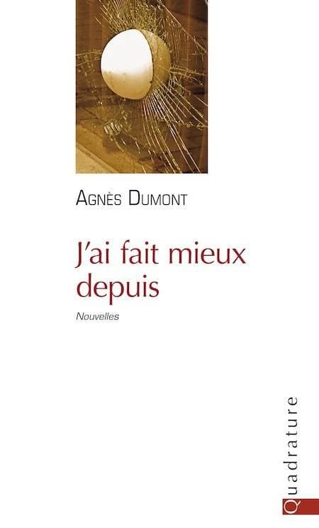 J'ai fait mieux depuis : nouvelles