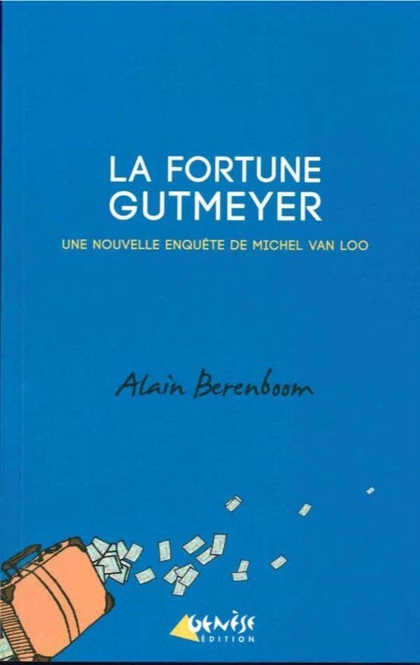 La fortune Gutmeyer : une nouvelle enquête de Michel Van Loo, détective privé