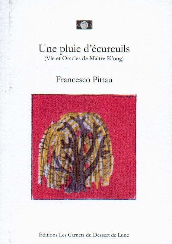 Une pluie d'écureuils ; vie et oracles de maître K'ong