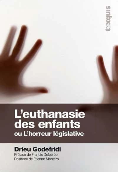 L'euthanasie des enfants ; ou l'horreur législative