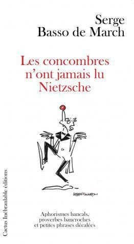 Les concombres n'ont jamais lu Nietzsche : aphorismes bancals, proverbes bancroches et petites phrases décalées