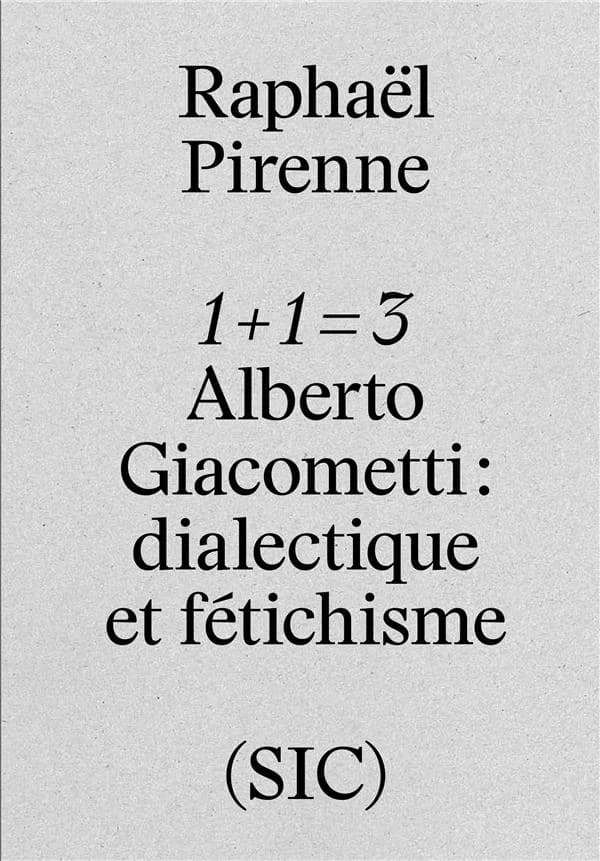 1 + 1 = 3 ; Alberto Giacometti ; dialectique et fétichisme