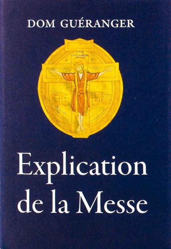 Explication de la Messe : Explication des prières et des cérémonies de la sainte Messe