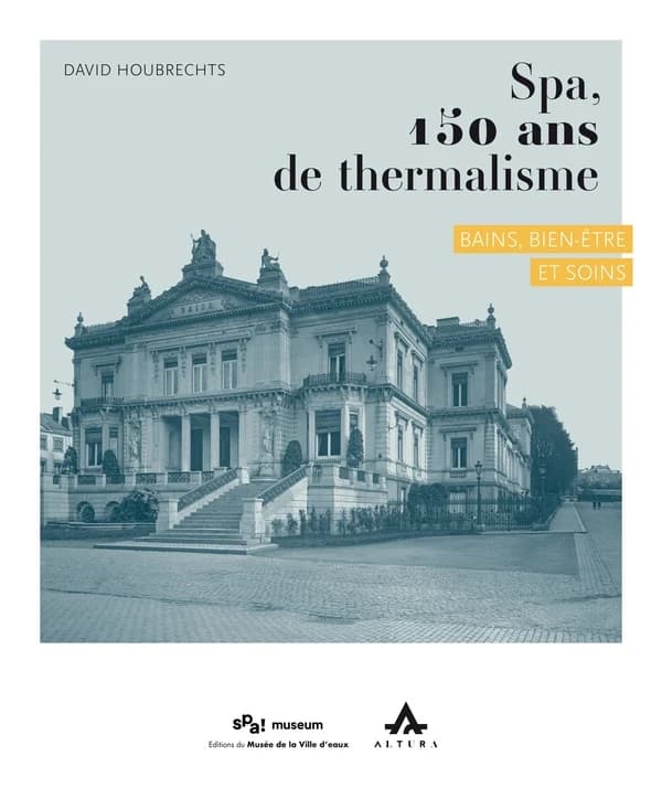 Spa, 150 ans de thermalisme : bains, bien-etre et soins