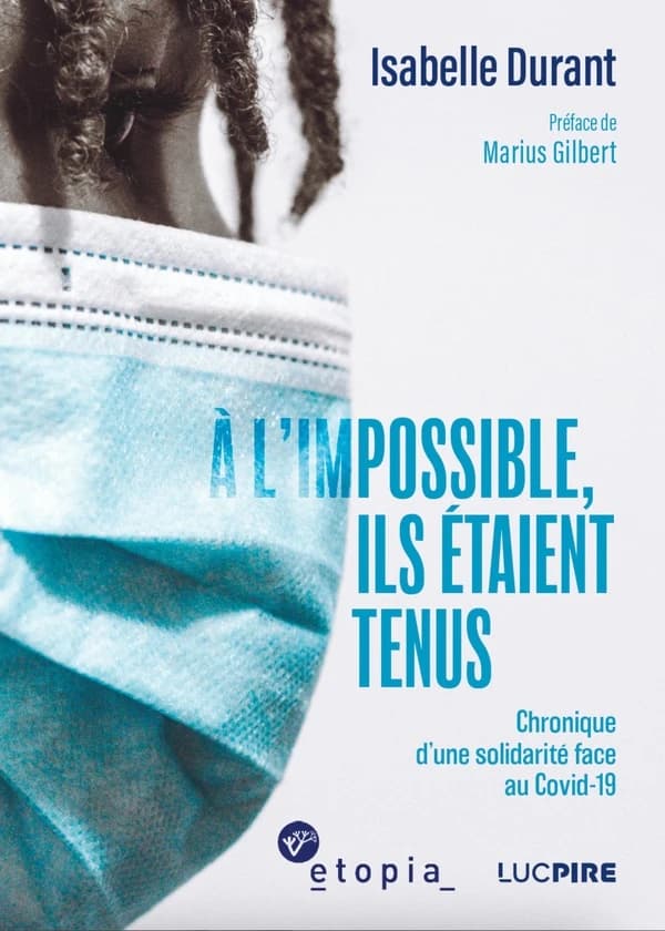 A l'impossible, ils étaient tenus : Chronique d'une solidarité face au Covid-19