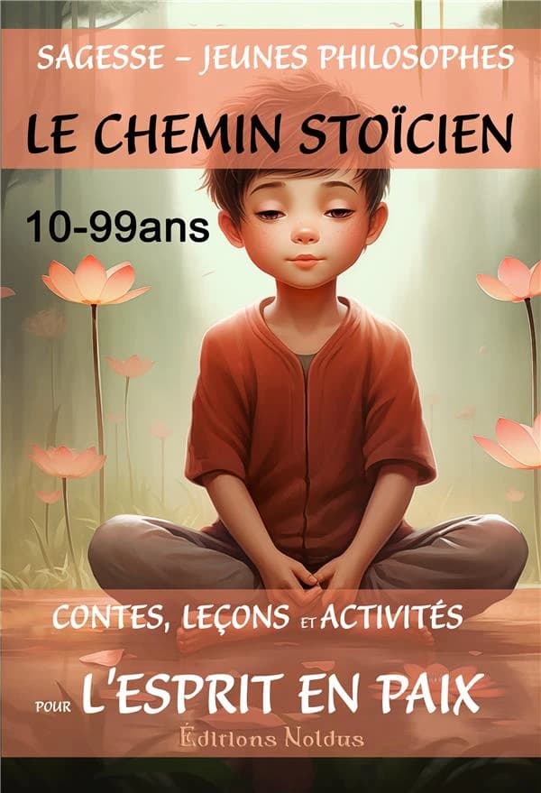 Sagesse, jeunes philosophes : Le chemin stoïcien : contes, leçons et activités pour l'esprit en paix