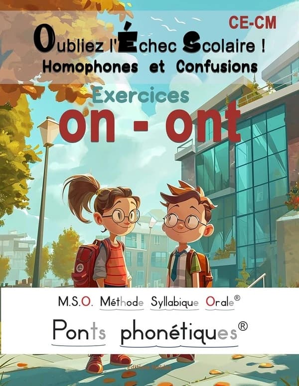 M.S.O. Méthode Syllabique Orale ; Ponts phonétiques : Oubliez l'échec scolaire ! Tome 2 : Homophones et confusions on