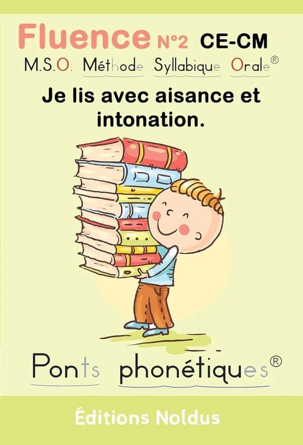 Fluence Tome 2 : CE-CM : Je lis avec aisance et intonation ; M.S.O. méthode syllabique orale dys
