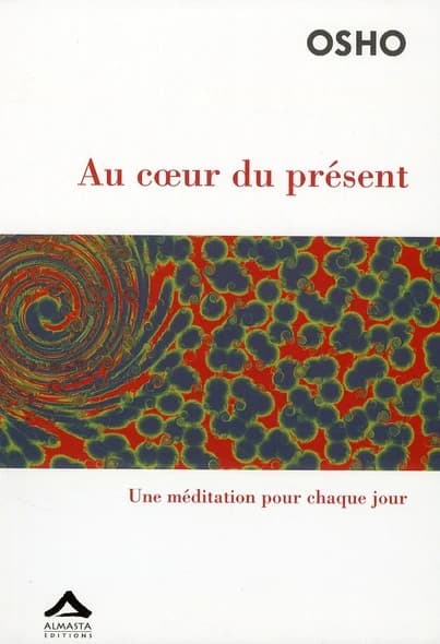 Au coeur du présent : une méditation pour chaque jour
