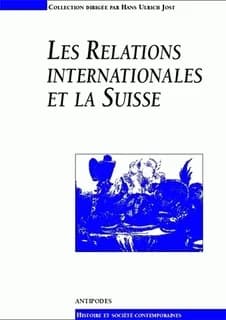 Les relations internationales et la Suisse : actes du colloque du 3e cycle romand d'histoire moderne et contemporaine (Lausanne, 24-28 février 1997)