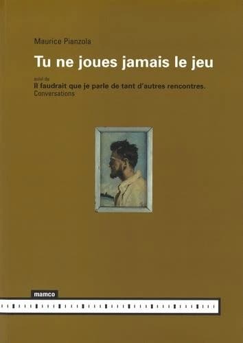 Tu ne joues jamais le jeu ; suivi de Il faudrait que je parle de tant d'autres rencontres : conversations