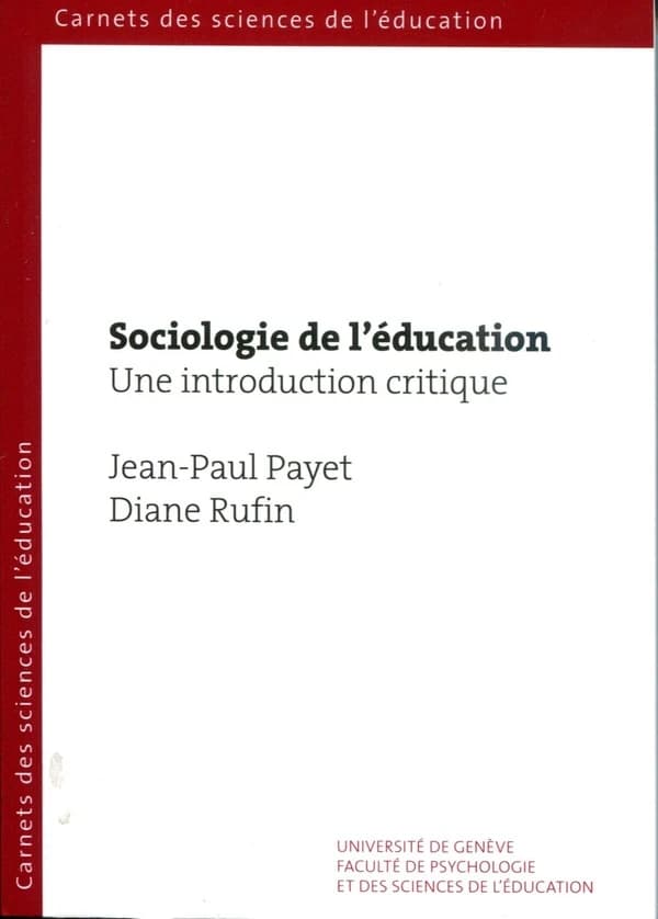 Sociologie de l'éducation : une introduction critique : inégalités scolaires et pratiques institutionnelles ([3e édition revue]) Jean-Paul Payet, Diane Rufin
