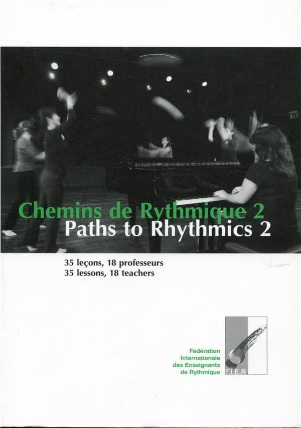 Chemins de rythmique Tome 2 ; 35 leçons, 18 professeurs ; paths to rhythmics Tome 2 ; 35 lessons, 18 teachers