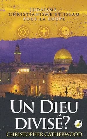 Un Dieu divisé : judaïsme, christianisme et islam sous la loupe