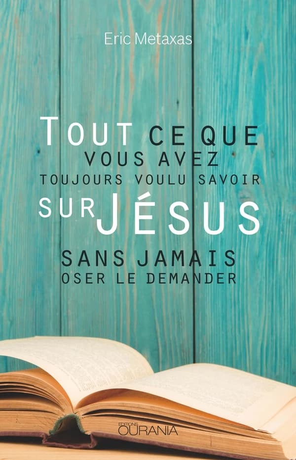 Tout ce que vous avez toujours voulu savoir sur Jésus sans jamais oser le : demander