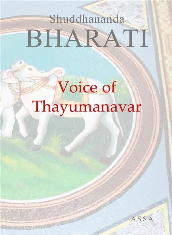 Voice of Thayumanavar : The Life of the Saint and His Song-offering