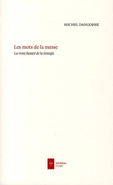 Les mots de la messe : propositions pour la révision des traductions du missel romain publié en 1970 par Paul VI