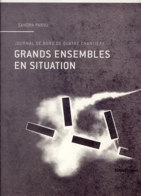 Grands ensembles en situation : journal de bord de quatre chantiers