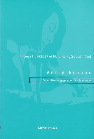 Annie Ernaux : se mettre en gage pour dire le monde