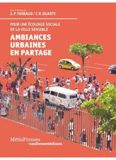 Ambiances urbaines en partage. Pour une approche sensible et pour une écologie politique des espaces
