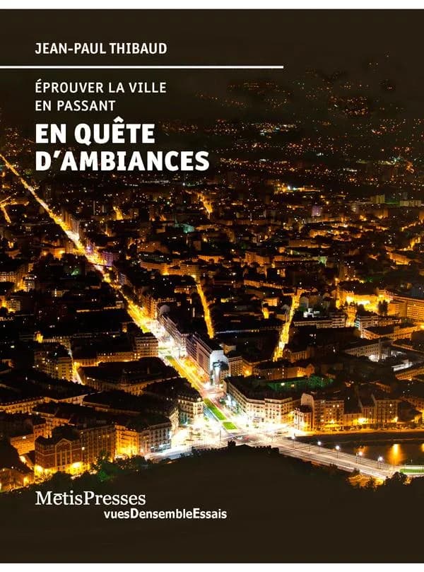 En quête d'ambiances : éprouver la ville en passant