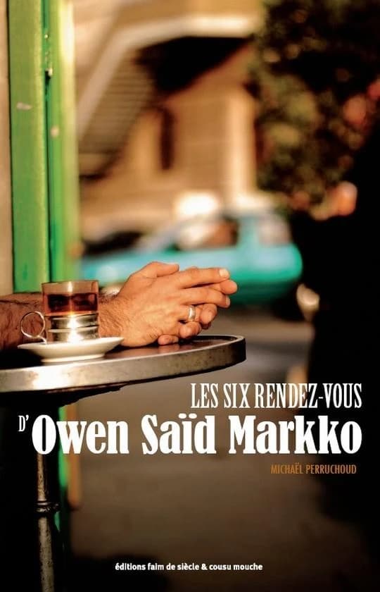Les six rendez-vous d'Owen Saïd Markko : roman